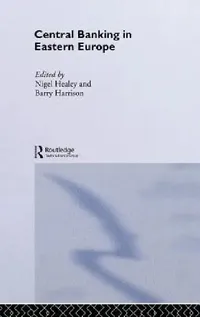 Buy Central Banking in Eastern Europe (English, Barry Harrison | Nigel Healey) — BookShops.in
