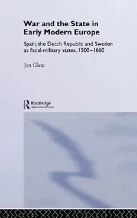 Buy War and the State in Early Modern Europe (English, Jan Glete) — BookShops.in
