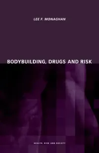 Buy Bodybuilding, Drugs and Risk (English, Lee Monaghan) — BookShops.in