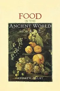Buy Food in the Ancient World from A to Z (English, Andrew Dalby) — BookShops.in