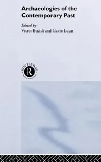 Buy Archaeologies of the Contemporary Past (English, Victor Buchli | Gavin Lucas) — BookShops.in