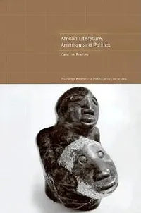 Buy African Literature, Animism and Politics (English, Caroline Rooney) — BookShops.in