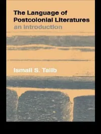 Buy The Language of Postcolonial Literatures (English, Ismail S. Talib) — BookShops.in