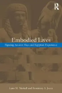 Buy Embodied Lives (English, Rosemary a. Joyce | Lynn M. Meskell) — BookShops.in