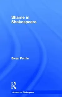 Buy Shame in Shakespeare by Ewan Fernie | Routledge Hardcover | English Literature Higher Education Textbook — BookShops.in