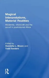 Buy Magical Interpretations, Material Realities (English, Henrietta L. Moore | Todd Sanders) — BookShops.in