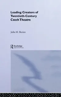 Buy Leading Creators of Twentieth-Century Czech Theatre (English, Jarka M. Burian) — BookShops.in