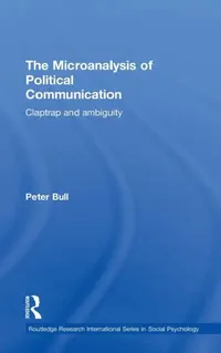 Buy The Microanalysis of Political Communication (English, Peter Bull) — BookShops.in