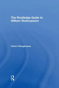 Buy The Routledge Guide to William Shakespeare (English, Robert Shaughnessy) — BookShops.in