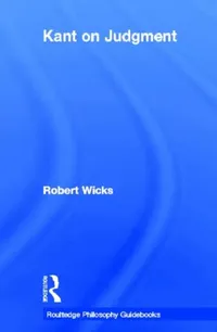 Buy Routledge Philosophy GuideBook to Kant on Judgment (English, Robert Wicks) — BookShops.in