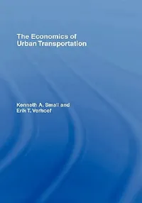 Buy The Economics of Urban Transportation (English, Kenneth A. Small | Erik T. Verhoef) — BookShops.in