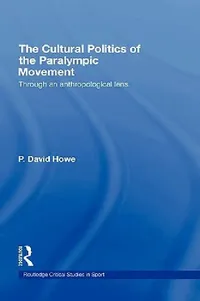 Buy The Cultural Politics of the Paralympic Movement (English, P. David Howe) — BookShops.in