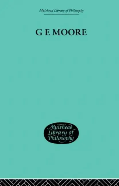 G E Moore (English, Alice Ambrose | Morris Lazerowitz)