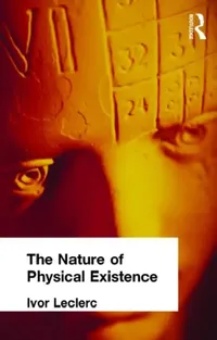 Buy The Nature of Physical Existence (English, Ivor Leclerc) — BookShops.in