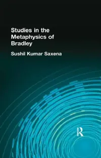 Buy Studies in the Metaphysics of Bradley (English, Sushil Kumar Saxena) — BookShops.in