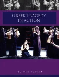 Buy Greek Tragedy in Action (English, Oliver Taplin) — BookShops.in