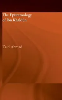 Buy The Epistemology of Ibn Khaldun (English, Zaid Ahmad) — BookShops.in