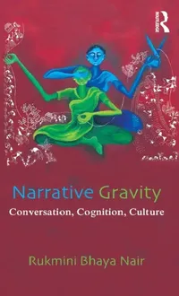 Buy Narrative Gravity: Conversation, Cognition, Culture by Rukmini Bhaya Nair | Routledge | English Paperback | 1st Edition 2003 — BookShops.in