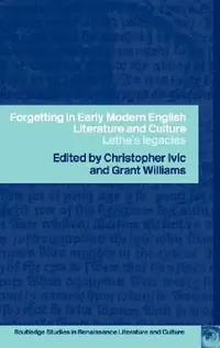 Buy Forgetting in Early Modern English Literature and Culture (English, Christopher Ivic | Grant Williams) — BookShops.in