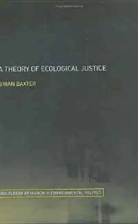 Buy A Theory of Ecological Justice (English, Brian Baxter) — BookShops.in
