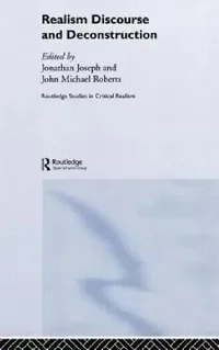 Buy Realism Discourse and Deconstruction (English, Jonathan Joseph | John Michael Roberts) — BookShops.in