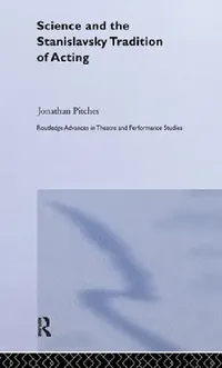 Buy Science and the Stanislavsky Tradition of Acting (English, Jonathan Pitches) — BookShops.in