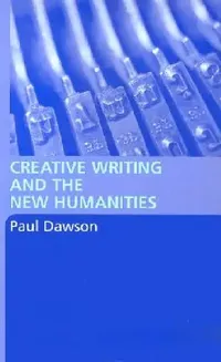 Buy Creative Writing and the New Humanities (English, Paul Dawson) — BookShops.in
