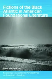 Buy Fictions of the Black Atlantic in American Foundational Literature (English, Gesa Mackenthun) — BookShops.in