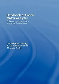 Buy Handbook of Soccer Match Analysis (English, Christopher Carling | A. Mark Williams | Thomas Reilly) — BookShops.in
