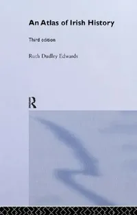 Buy An Atlas of Irish History (English, Ruth Dudley Edwards | Bridget Hourican) — BookShops.in