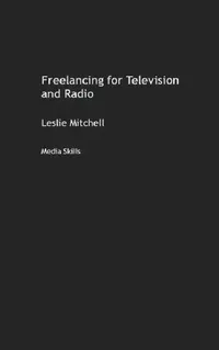 Buy Freelancing for Television and Radio (English, Mitchell Leslie) — BookShops.in