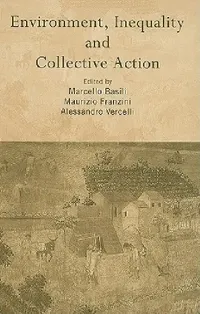 Buy Environment, Inequality And Collective Action (Routledge Siena Studies in Political Economy) | Hardcover | Edited by Marcello Basili, Maurizio Franzini, Alessandro Vercelli | 9780415342346 — BookShops.in