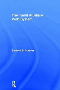 Buy The Tamil Auxiliary Verb System (English, Sanford B. Steever) — BookShops.in