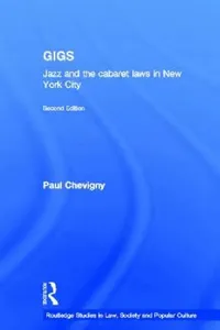 Buy Gigs: Jazz and the Cabaret Laws in New York City (English, Paul Chevigny) — BookShops.in