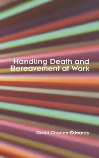 Buy Handling Death and Bereavement at Work (English, David Charles-Edwards) — BookShops.in