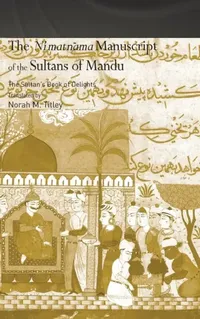 Buy The Ni'matnama Manuscript of the Sultans of Mandu (English, Norah M. Titley) — BookShops.in