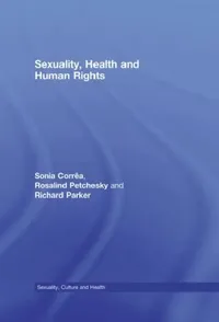 Buy Sexuality, Health and Human Rights (English, Sonia Corrêa | Rosalind Petchesky | Richard Parker) — BookShops.in