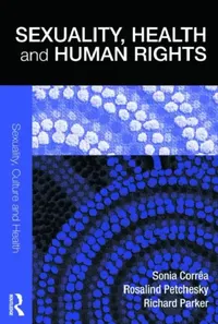 Buy Sexuality, Health and Human Rights (English, Sonia Corrêa | Rosalind Petchesky | Richard Parker) — BookShops.in