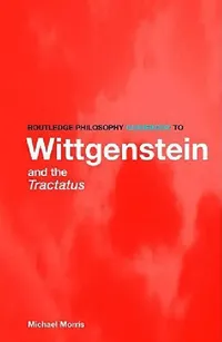 Buy Routledge Philosophy Guidebook to Wittgenstein and the Tractatus (English, Michael Morris) — BookShops.in