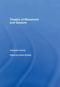 Buy Theatre of Movement and Gesture (English, Jacques Lecoq | Joel Anderson | D. Bradby) — BookShops.in