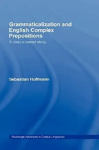 Buy Grammaticalization and English Complex Prepositions (English, Sebastian Hoffmann) — BookShops.in