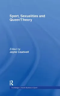 Buy Sport, Sexualities and Queer/Theory (English, Jayne Caudwell) — BookShops.in