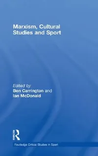 Buy Marxism, Cultural Studies and Sport (English, Ben Carrington | Ian Mcdonald) — BookShops.in