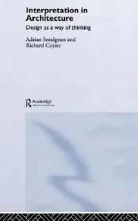 Buy Interpretation in Architecture (English, Adrian Snodgrass | Richard Coyne) — BookShops.in