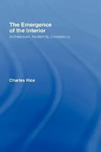 Buy The Emergence of the Interior (English, Charles Rice) — BookShops.in