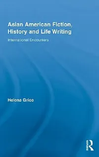 Buy Asian American Fiction, History and Life Writing (English, Helena Grice) — BookShops.in