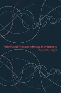 Buy Architectural Principles in the Age of Cybernetics (English, Christopher Hight) — BookShops.in