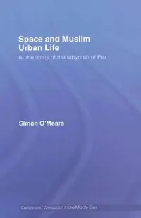 Buy Space and Muslim Urban Life (English, Simon O'Meara) — BookShops.in