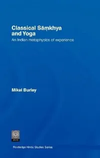 Buy Classical Samkhya and Yoga (English, Mikel Burley) — BookShops.in