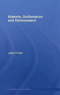 Buy Markets, Deliberation and Environment (English, John O'Neill) — BookShops.in
